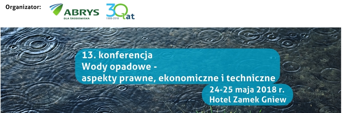 13. Konferencja Wody opadowe - aspekty prawne, ekonomiczne i techniczne